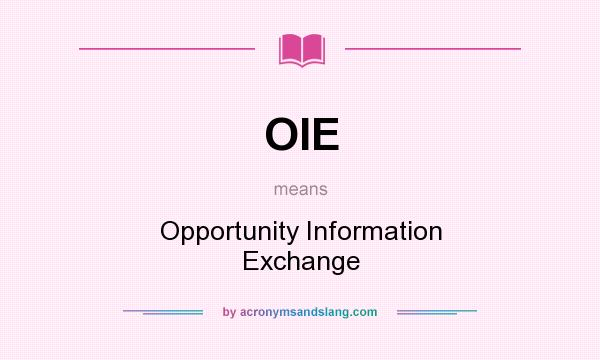 What does OIE mean? It stands for Opportunity Information Exchange