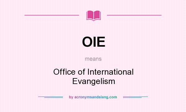 What does OIE mean? It stands for Office of International Evangelism