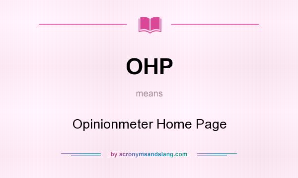 What does OHP mean? It stands for Opinionmeter Home Page