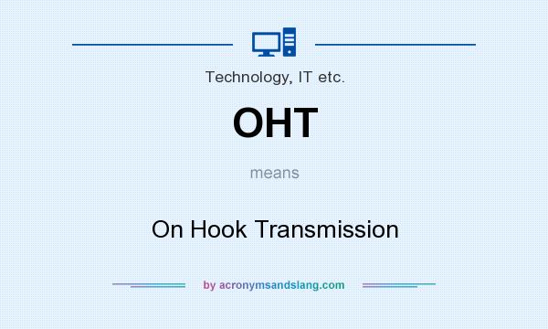 What does OHT mean? It stands for On Hook Transmission