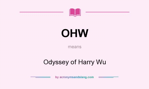 What does OHW mean? It stands for Odyssey of Harry Wu