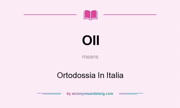 What does OII mean? It stands for Ortodossia In Italia