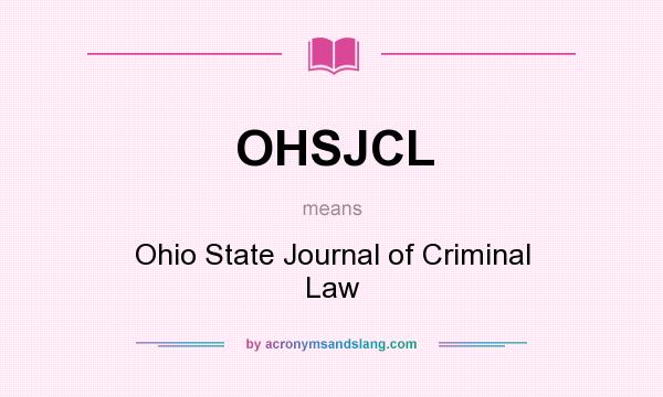 What does OHSJCL mean? It stands for Ohio State Journal of Criminal Law