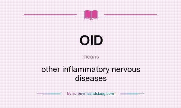 What does OID mean? It stands for other inflammatory nervous diseases
