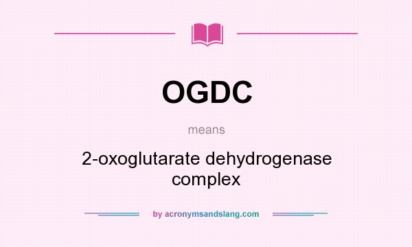 What does OGDC mean? It stands for 2-oxoglutarate dehydrogenase complex