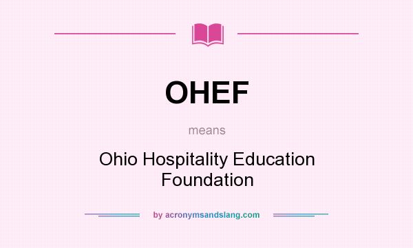 What does OHEF mean? It stands for Ohio Hospitality Education Foundation