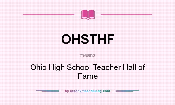 What does OHSTHF mean? It stands for Ohio High School Teacher Hall of Fame