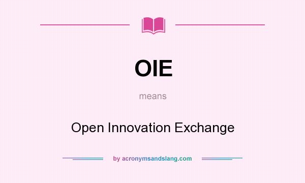 What does OIE mean? It stands for Open Innovation Exchange