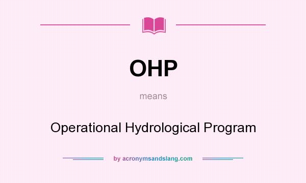 What does OHP mean? It stands for Operational Hydrological Program