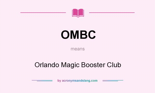 What does OMBC mean? It stands for Orlando Magic Booster Club