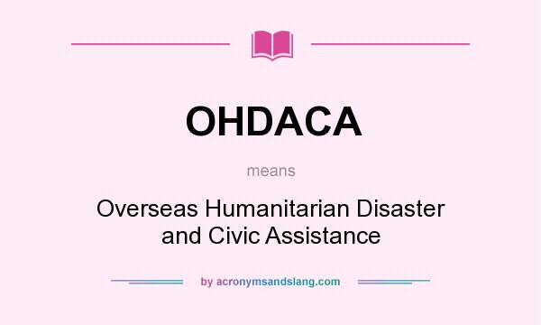 What does OHDACA mean? It stands for Overseas Humanitarian Disaster and Civic Assistance