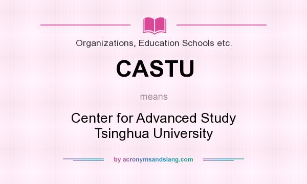 What does CASTU mean? It stands for Center for Advanced Study Tsinghua University