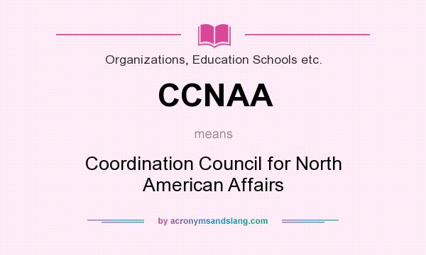What does CCNAA mean? It stands for Coordination Council for North American Affairs