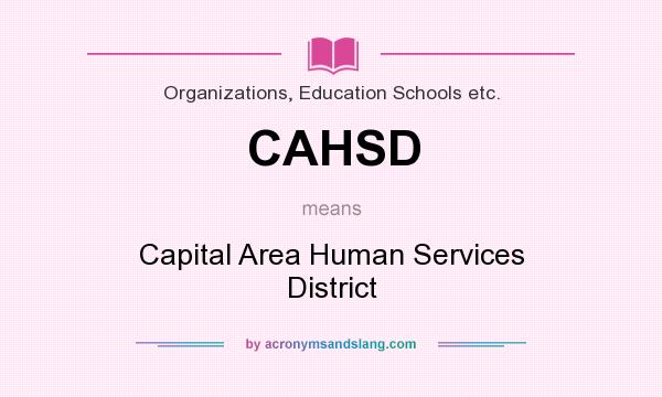 What does CAHSD mean? It stands for Capital Area Human Services District