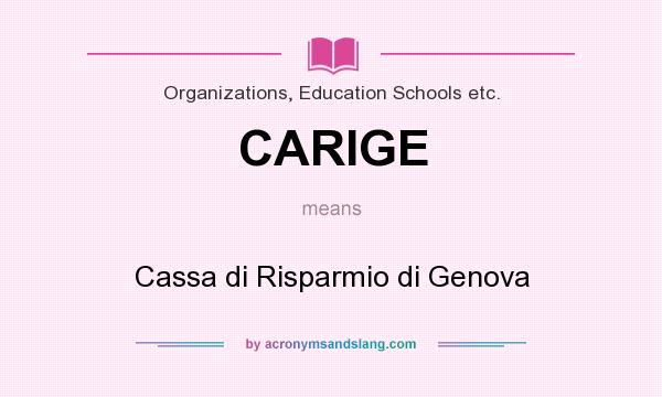 What does CARIGE mean? It stands for Cassa di Risparmio di Genova