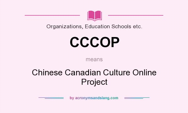 What does CCCOP mean? It stands for Chinese Canadian Culture Online Project