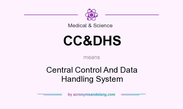 What does CC&DHS mean? It stands for Central Control And Data Handling System