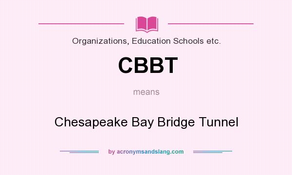 What does CBBT mean? It stands for Chesapeake Bay Bridge Tunnel