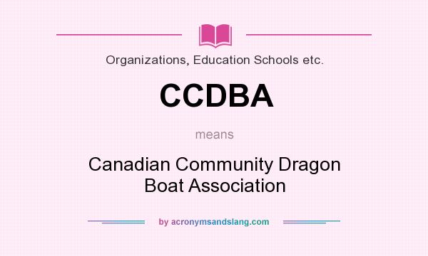 What does CCDBA mean? It stands for Canadian Community Dragon Boat Association