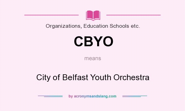 What does CBYO mean? It stands for City of Belfast Youth Orchestra