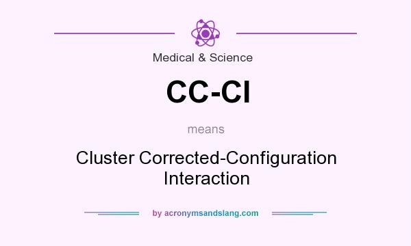 What does CC-CI mean? It stands for Cluster Corrected-Configuration Interaction