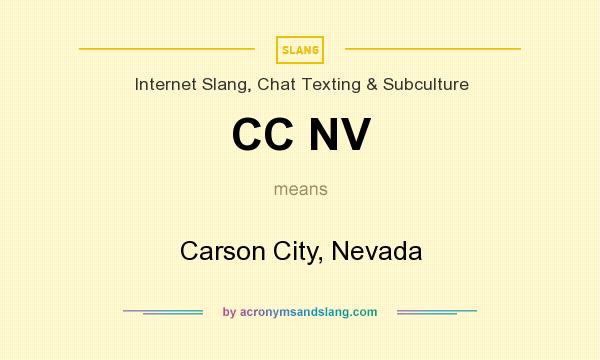 What does CC NV mean? It stands for Carson City, Nevada
