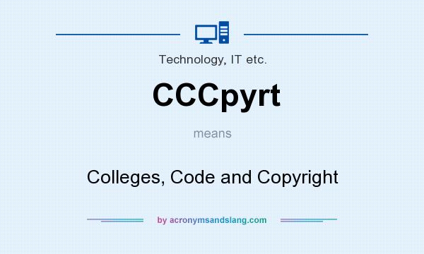 What does CCCpyrt mean? It stands for Colleges, Code and Copyright