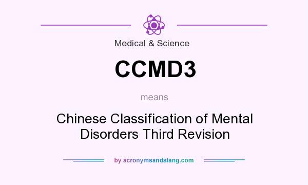 What does CCMD3 mean? It stands for Chinese Classification of Mental Disorders Third Revision