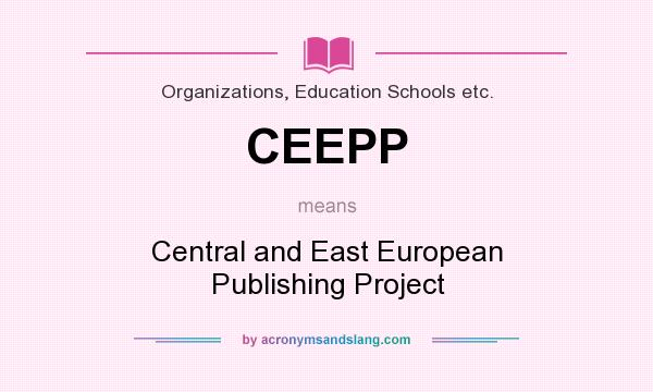 What does CEEPP mean? It stands for Central and East European Publishing Project