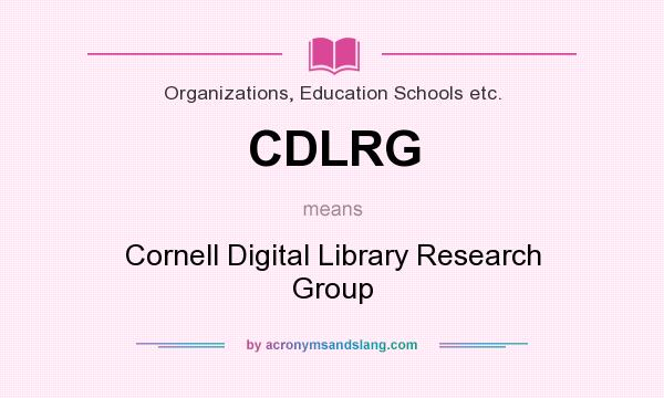 What does CDLRG mean? It stands for Cornell Digital Library Research Group