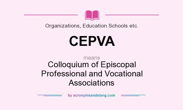 What does CEPVA mean? It stands for Colloquium of Episcopal Professional and Vocational Associations