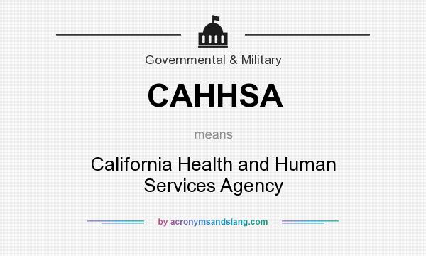 What does CAHHSA mean? It stands for California Health and Human Services Agency