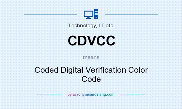 What does CDVCC mean? It stands for Coded Digital Verification Color Code