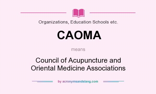 What does CAOMA mean? It stands for Council of Acupuncture and Oriental Medicine Associations