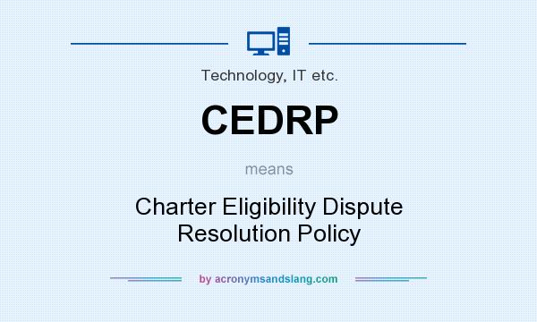 What does CEDRP mean? It stands for Charter Eligibility Dispute Resolution Policy