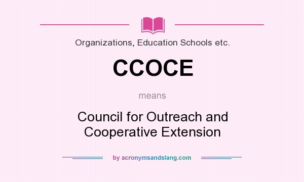 What does CCOCE mean? It stands for Council for Outreach and Cooperative Extension