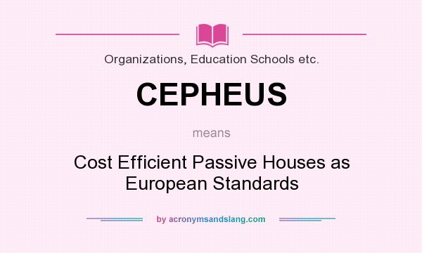 What does CEPHEUS mean? It stands for Cost Efficient Passive Houses as European Standards