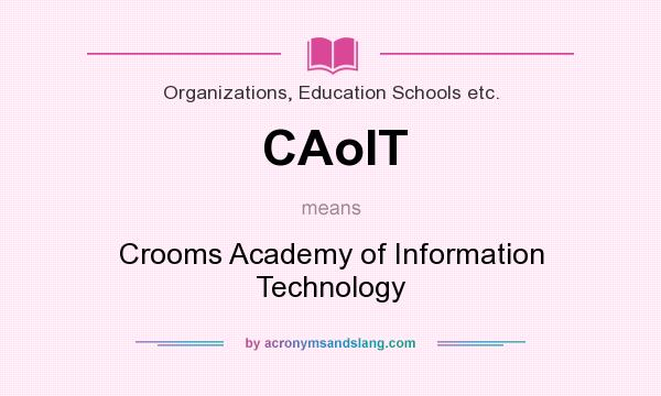 What does CAoIT mean? It stands for Crooms Academy of Information Technology