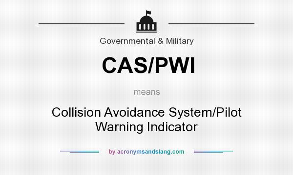 What does CAS/PWI mean? It stands for Collision Avoidance System/Pilot Warning Indicator