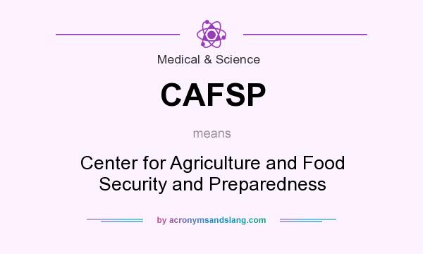 What does CAFSP mean? It stands for Center for Agriculture and Food Security and Preparedness