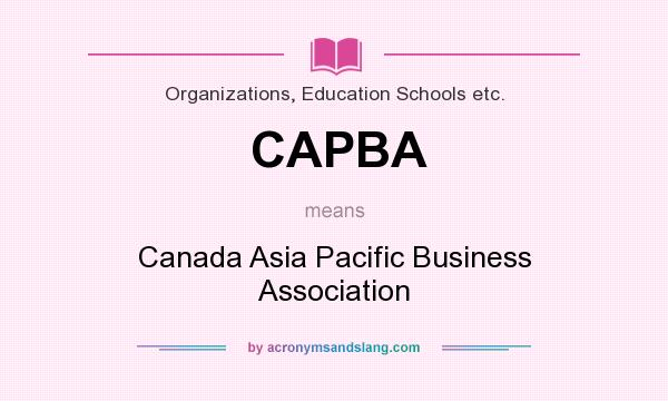 What does CAPBA mean? It stands for Canada Asia Pacific Business Association