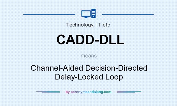 What does CADD-DLL mean? It stands for Channel-Aided Decision-Directed Delay-Locked Loop