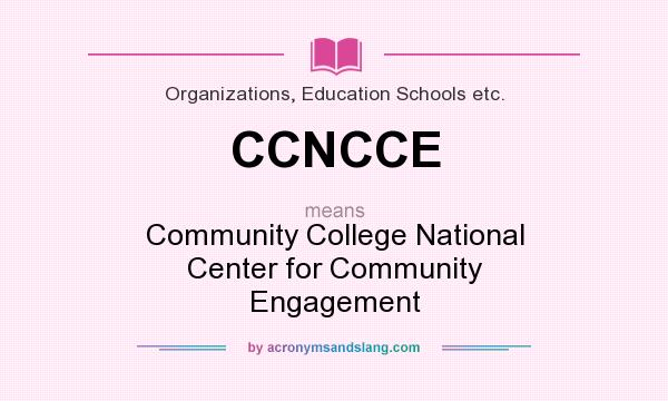What does CCNCCE mean? It stands for Community College National Center for Community Engagement