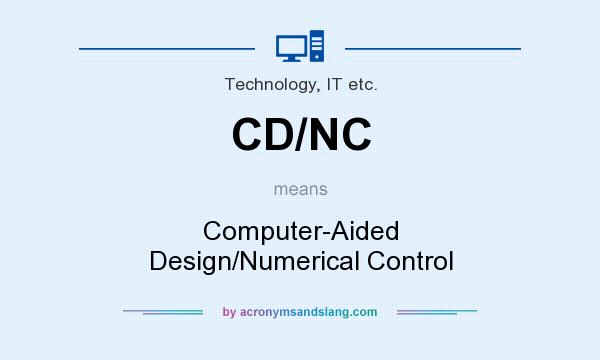 What does CD/NC mean? It stands for Computer-Aided Design/Numerical Control
