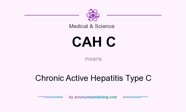 What does CAH C mean? It stands for Chronic Active Hepatitis Type C