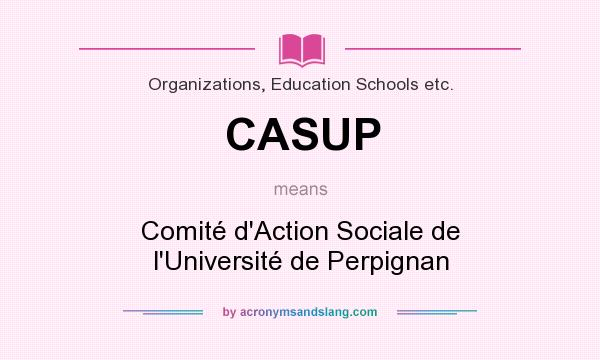What does CASUP mean? It stands for Comité d`Action Sociale de l`Université de Perpignan