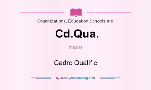 What does Cd.Qua. mean? It stands for Cadre Qualifie