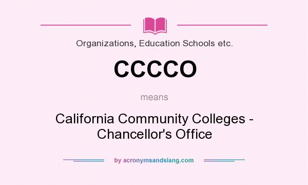 What does CCCCO mean? It stands for California Community Colleges - Chancellor`s Office