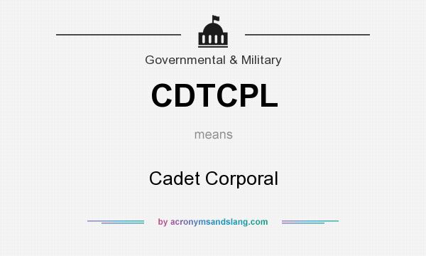 What does CDTCPL mean? It stands for Cadet Corporal