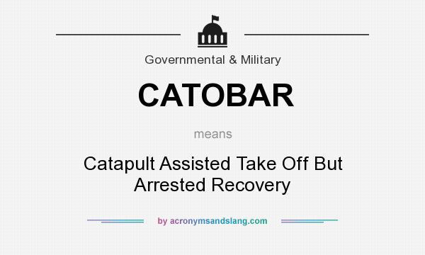 What does CATOBAR mean? It stands for Catapult Assisted Take Off But Arrested Recovery